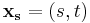 \mathbf{x_s} = (s,t)