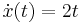 \dot{x}(t)=2t