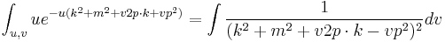  \int_{u,v} u e^{-u ( k^2+m^2 + v 2p\cdot k + v p^2)} = \int {1\over (k^2 + m^2 + v 2p\cdot k - v p^2)^2} dv 