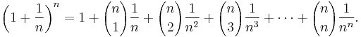 \left(1 + \frac{1}{n}\right)^n = 1 + {n \choose 1}\frac{1}{n} + {n \choose 2}\frac{1}{n^2} + {n \choose 3}\frac{1}{n^3} + \cdots + {n \choose n}\frac{1}{n^n}.