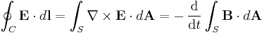 \ \oint_C \mathbf{E} \cdot d\mathbf{l} = \int_S  \nabla \times \mathbf{E} \cdot d\mathbf{A} = -\,{\mathrm d \over {\mathrm d t}} \int_S \mathbf{B} \cdot d\mathbf{A}\ 