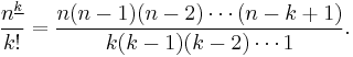 \frac{n^{\underline k}}{k!}=\frac{n(n-1)(n-2)\cdots(n-k+1)}{k(k-1)(k-2)\cdots1}.