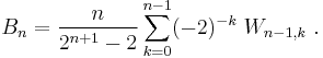  B_{n}=\frac{n}{2^{n+1}-2}\sum_{k=0}^{n-1} (-2)^{-k}\; W_{n-1,k}  \  . 