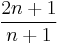 \frac{2n+1}{n+1}\,