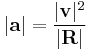 
|\mathbf{a}| = \frac{|\mathbf{v}|^{2}}{|\mathbf{R}|}
