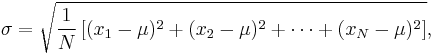 \sigma = \sqrt{\frac{1}{N}\left[(x_1-\mu)^2 + (x_2-\mu)^2 + \cdots + (x_N - \mu)^2\right]},