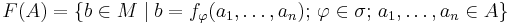 F(A) = \{b \in M \mid b = f_{\varphi}(a_1, \dots, a_n); \, \varphi \in \sigma�; \, a_1, \dots, a_n \in A \} 