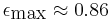 \epsilon_\textrm{max}\approx 0{.}86