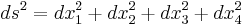  ds^2 = dx_1^2 + dx_2^2 + dx_3^2 + dx_4^2 