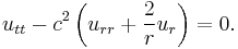  u_{tt} - c^2 \left( u_{rr} + \frac{2}{r} u_r \right) =0. \,