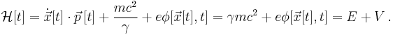 \mathcal{H}[t] = \dot{\vec{x}}[t] \cdot \vec{p}\,[t] +\frac{mc^2}{\gamma} + e \phi [\vec{x}[t],t]=\gamma mc^2+ e \phi [\vec{x}[t],t]=E+V \,.