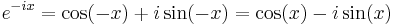 e^{-ix} = \cos(-x) + i\sin(-x) = \cos(x) - i\sin(x)\,