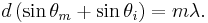  d \left( \sin{\theta_m} + \sin{\theta_i} \right) = m \lambda.