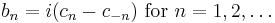 b_n = i( c_{n} - c_{-n} )\text{ for }n=1,2,\dots\,