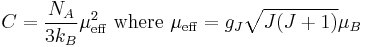 C=\frac{N_{A}}{3k_{B}}\mu _{\mathrm{eff}}^{2}\text{ where }\mu _{\mathrm{eff}}=g_{J}\sqrt{J(J+1)}\mu _{B}