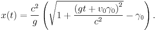 x(t) = \frac {c^2}{g} \left( \sqrt{1 + \frac{\left(gt + v_0\gamma_0\right)^2}{c^2}} -\gamma_0 \right).