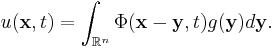 u(\mathbf{x},t) = \int_{\mathbb{R}^n}\Phi(\mathbf{x}-\mathbf{y},t)g(\mathbf{y})d\mathbf{y}.