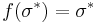 f(\sigma^*) = \sigma^*