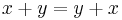 x + y = y + x