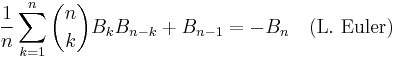  \frac{1}{n} \sum_{k=1}^{n}\binom{n}{k}B_{k}B_{n-k}+B_{n-1}=-B_{n} \quad \text{(L. Euler)} 