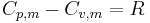  C_{p,m} - C_{v,m} = R \!