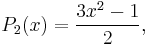 P_2(x) = \frac{3x^2-1}{2},\,