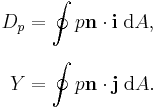 
\begin{align}
  D_p &= \oint p\mathbf{n} \cdot\mathbf{i} \; \mathrm{d}A,
  \\[1.2ex]
  Y   &= \oint p\mathbf{n} \cdot\mathbf{j} \; \mathrm{d}A.
\end{align}
