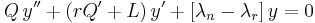 {Q}\,y'' + (rQ'+L)\,y' + [{\lambda}_n-{\lambda}_r]\,y = 0\,