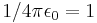 1/4\pi\epsilon_0=1