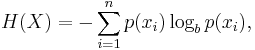 H(X) = -\sum_{i=1}^n {p(x_i) \log_b p(x_i)},