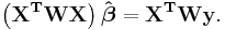 \mathbf{\left(X^TWX\right)\hat \boldsymbol \beta=X^TWy}.