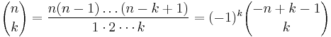  {n \choose k} = \frac{n(n-1) \dots (n-k+1)}{1 \cdot 2  \cdots k}= (-1)^k {-n+k-1 \choose k}