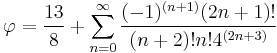 \varphi=\frac{13}{8}+\sum_{n=0}^{\infty}\frac{(-1)^{(n+1)}(2n+1)!}{(n+2)!n!4^{(2n+3)}}