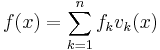 f(x)=\sum_{k=1}^n f_k v_k(x)