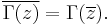 
\overline{\Gamma(z)} = \Gamma(\overline{z}). \,\!
