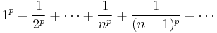 \ 1^p+\frac{1}{2^p} + \cdots + \frac{1}{n^p} + \frac{1}{(n+1)^p}+\cdots