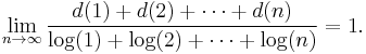 \lim_{n\to\infty}\frac{d(1) + d(2)+ \cdots +d(n)}{\log(1) + \log(2)+ \cdots +\log(n)} = 1.
