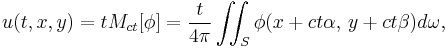  u(t,x,y) = tM_{ct}[\phi] = \frac{t}{4\pi} \iint_S \phi(x + ct\alpha,\, y + ct\beta) d\omega,\,