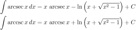 
\begin{align}
\int \arcsec x\,dx &{}= x\,\arcsec x - \ln\left(x+\sqrt{x^2-1}\right) + C\\
\int \arccsc x\,dx &{}= x\,\arccsc x + \ln\left(x+\sqrt{x^2-1}\right) + C
\end{align}