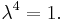 \lambda^4 = 1.