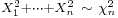 \scriptstyle X_1^2 + \cdots + X_n^2\ \sim\ \chi_n^2