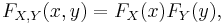 F_{X,Y}(x,y) = F_X(x) F_Y(y), \, 