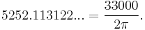 5252.113122... = \frac {33000} {2 \pi}. \,