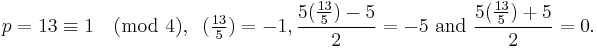 p=13 \equiv 1 \pmod 4, \;\;(\tfrac{13}{5}) = -1, \frac{5(\frac{13}{5})-5}{2} =-5\mbox{ and }\frac{5(\frac{13}{5})+ 5}{2}=0.