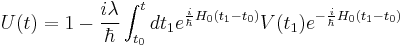 U(t)=1-\frac{i\lambda}{\hbar}\int_{t_0}^t dt_1 e^{\frac{i}{\hbar}H_0(t_1-t_0)}V(t_1)e^{-\frac{i}{\hbar}H_0(t_1-t_0)}