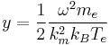 y = {1\over 2}{\omega^2 m_e \over k_m^2 k_B T_e} 