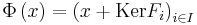 \Phi\left(x\right)=\left(x+\mathrm{Ker} F_i\right)_{i\in I}