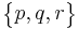 \begin{Bmatrix} p, q , r \end{Bmatrix}