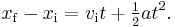 x_{\mathrm{f}} - x_{\mathrm{i}} = v_{\mathrm{i}} t + \tfrac{1}{2} at^2.