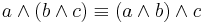 a \land (b \land c) \equiv (a \land b) \land c 